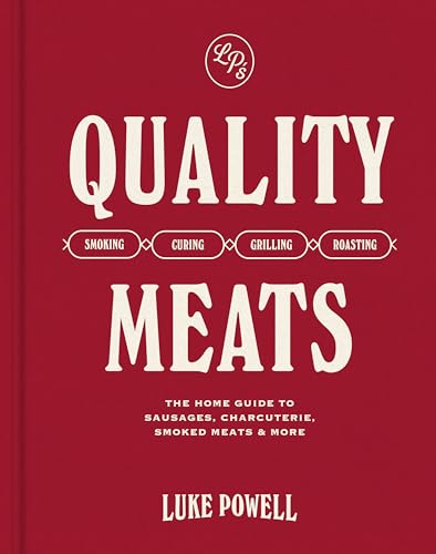 Quality Meats: The Home Guide to Sausages, Charcuterie, Smoked Meats & More: Smoking, Curing, Grilling, Roasting von Murdoch Books
