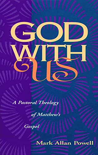 God with Us: Pastoral Theology of Matthew's Gospel: A Pastoral Theology of Matthew's Gospel