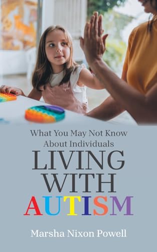 What You May Not Know About Individuals Living With Autism von AuthorHouse