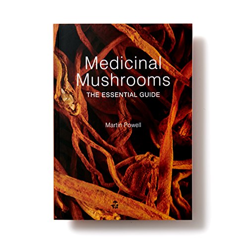 Midicinal Mushrooms: The Essential Guide