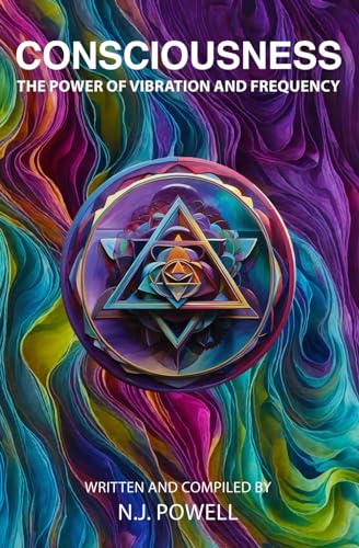 Consciousness: The Power of Vibration and Frequency von Independently published