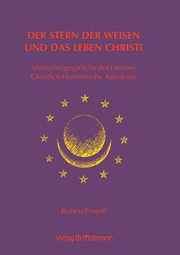 Der Stern der Weisen und das Leben Christi: Mysteriengespräche des Hermes - Christlich-Hermetische Astrologie