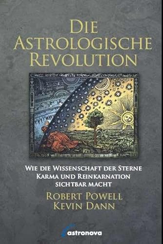 Die Astrologische Revolution: Die Sterne als Wissenschaft von Reinkarnation und Karma