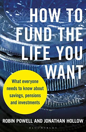 How to Fund the Life You Want: What everyone needs to know about savings, pensions and investments von Bloomsbury Business