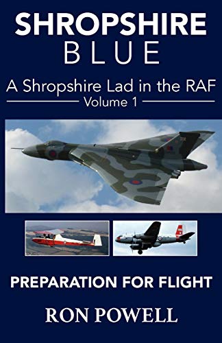 Shropshire Blue: A Shropshire Lad in the RAF, Volume 1, Preparation for Flight