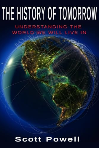 The History of Tomorrow: Understanding the World We Will Live In