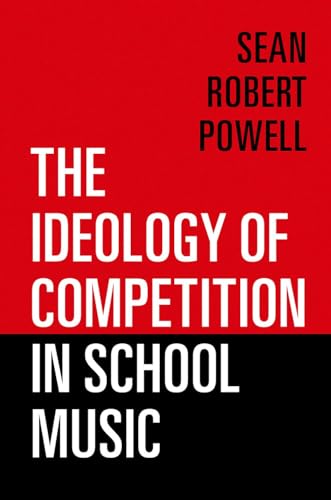 The Ideology of Competition in School Music von Oxford University Press Inc