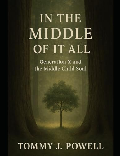 In the Middle Of It All: Generation X and the Middle Child Soul In the Middle Of It All: Generation X and the Middle Child Soul von Independently published