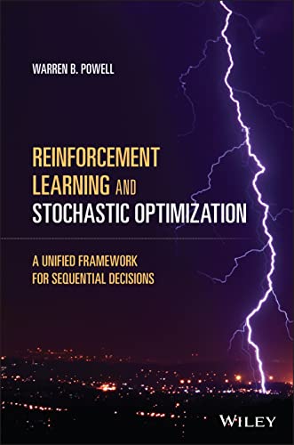 Reinforcement Learning and Stochastic Optimization: A Unified Framework for Sequential Decisions von Wiley