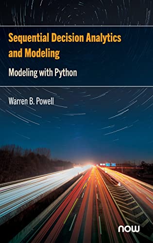 Sequential Decision Analytics and Modeling: Modeling with Python (Foundations and Trends(r) in Technology, Information and Ope) von Now Publishers Inc