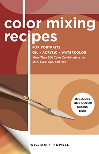 Color Mixing Recipes for Portraits: More Than 500 Color Combinations for Skin, Eyes, Lips & Hair - Includes One Color Mixing Grid (3) von Walter Foster Publishing