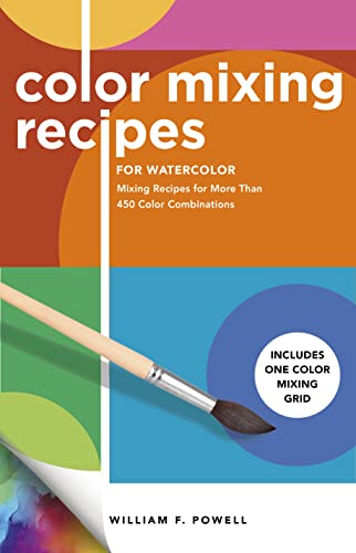 Color Mixing Recipes for Watercolor: Mixing Recipes for More Than 450 Color Combinations - Includes One Color Mixing Grid (4)