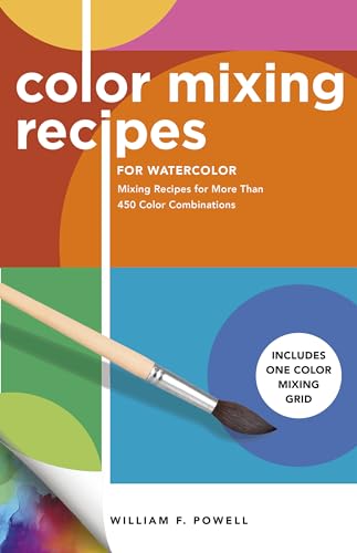 Color Mixing Recipes for Watercolor: Mixing Recipes for More Than 450 Color Combinations - Includes One Color Mixing Grid (4)