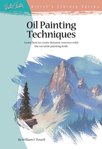 Oil Painting Techniques: Learn How to Create Dynamic Textures With the Versatile Painting Knife (Artist's Library Series)
