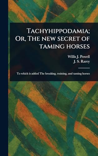Tachyhippodamia; Or, The New Secret of Taming Horses von Anson Street Press