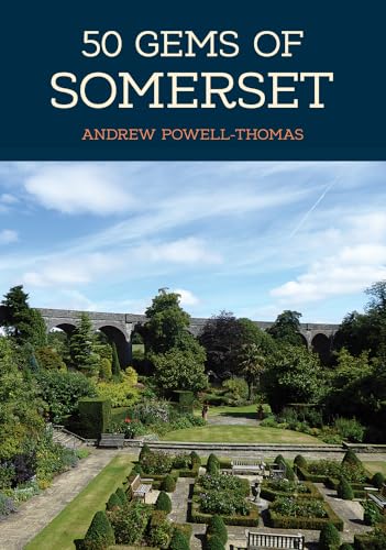 50 Gems of Somerset: The History & Heritage of the Most Iconic Places