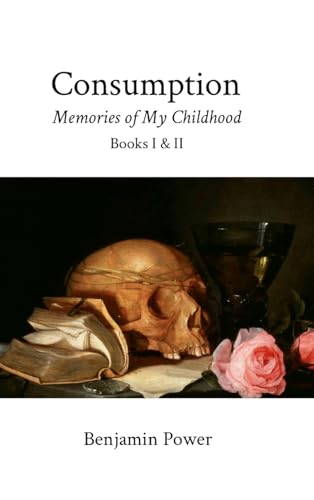 Consumption: Memories of My Childhood, Books I & II von Lulu.com