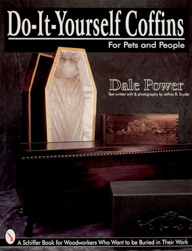 Do-It-Yourself Coffins: For Pets and People (Schiffer Book for Woodworkers)