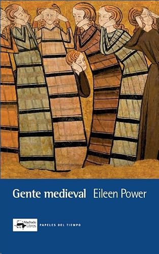 Gente medieval (Papeles del tiempo, Band 41) von A. Machado Libros