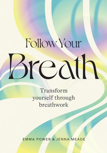 Follow Your Breath: Transform Yourself Through Breathwork von Hardie Grant Books