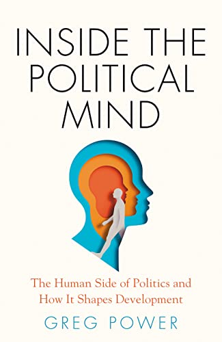 Inside the Political Mind: The Human Side of Politics and How It Shapes Development von C Hurst & Co Publishers Ltd