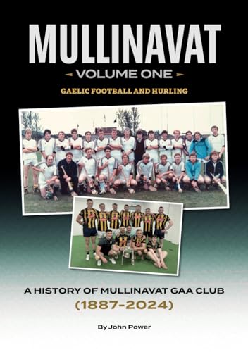 Mullinavat Volume One: A History of Mullinavat GAA Club (1887-2024) von Independently published