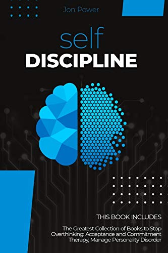 Self Discipline: 2 Books in 1. The Greatest Collection of Books to Stop Overthinking: Acceptance and Commitment Therapy, Manage Personality Disorder von Rdl Publishing Ltd