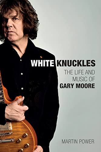 White Knuckles: The Life and Music of Gary Moore von Omnibus Press