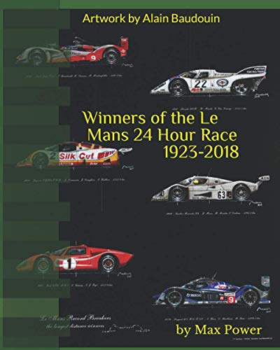 Winners of the Le Mans 24 Hour Race 1923-2018: Alain Baudouin who was appointed Official painter of the 24 Hours of Le Mans by the A.C.O in 2013 has painted every car in stunning detail. von CreateSpace Independent Publishing Platform