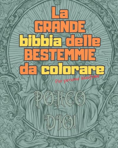 La grande BIBBIA delle BESTEMMIE da colorare: per persone blasfeme von Independently published