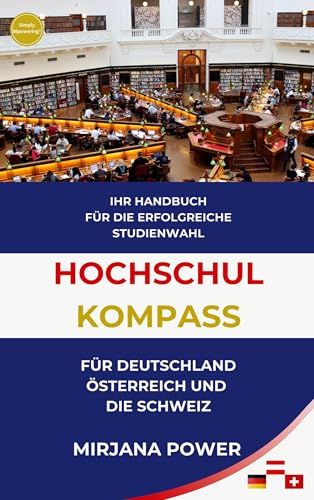 Hochschulkompass für Deutschland, Österreich und die Schweiz: Ihr Handbuch für die erfolgreiche Studienwahl Hochschulkompass für Deutschland, Österreich und die Schweiz: Ihr Handbuch für die erfolgreiche Studienwahl von tredition