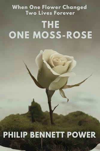 The One Moss-Rose: WHEN ONE FLOWER CHANGED TWO LIVES FOREVER