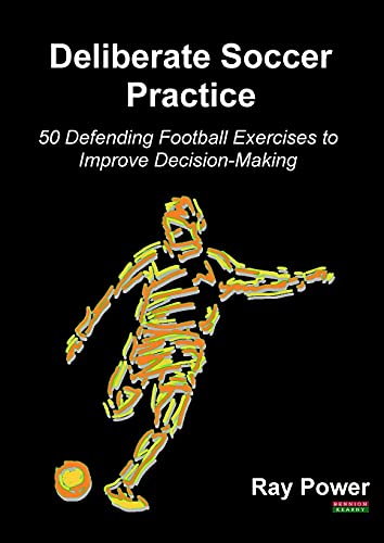 Deliberate Soccer Practice: 50 Defending Football Exercises to Improve Decision-Making (Soccer Coaching) von Bennion Kearny Limited