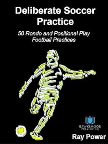 Deliberate Soccer Practice: 50 Rondo and Positional Play Football Practices von Hawksmoor Publishing