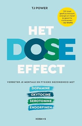Het DOSE effect: Verbeter je mentale en fysieke gezondheid met dopamine, oxytocine, serotonine, endorfinen von Kosmos Uitgevers