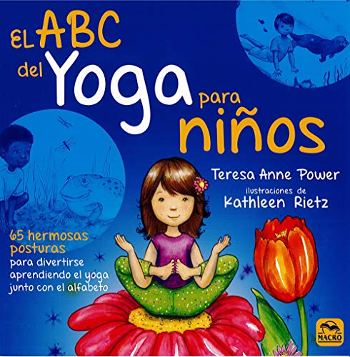 El ABC del yoga para Niños. 65 hermosas posturas para divertirse aprendiendo el yoga junto con el alfabeto (Macro Junior, Band 1) von Macro Ediciones