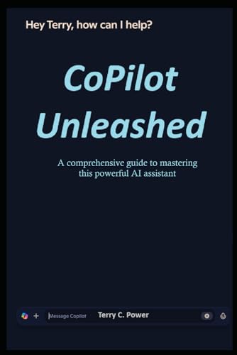 CoPilot Unleashed: A Comprehensive Guide to Mastering this Powerful AI Assistant von Independently published