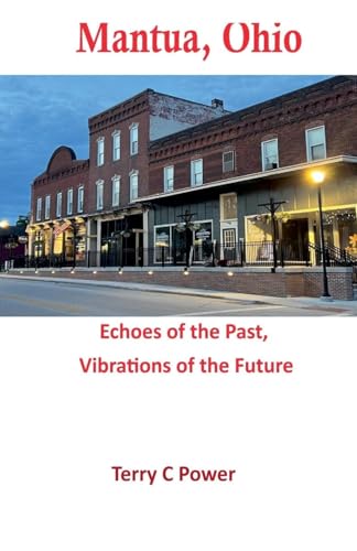 Mantua, Ohio: Echoes of the Past, Vibrations of the Future von Power Publishing