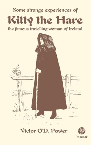 Some Strange Experiences of Kitty the Hare: The Famous Travelling Woman of Ireland Some Strange Experiences of Kitty the Hare: The Famous Travelling Woman of Ireland von Mercier Press