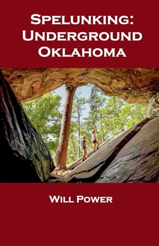 Spelunking: Underground Oklahoma (Caves in the U.S.) von Power Publishing
