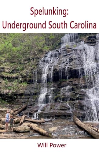 Spelunking: Underground South Carolina (Caves in the U.S.) von Power Publishing