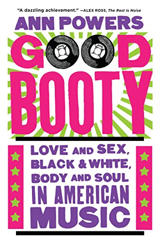 Good Booty: Love and Sex, Black and White, Body and Soul in American Music von Dey Street Books