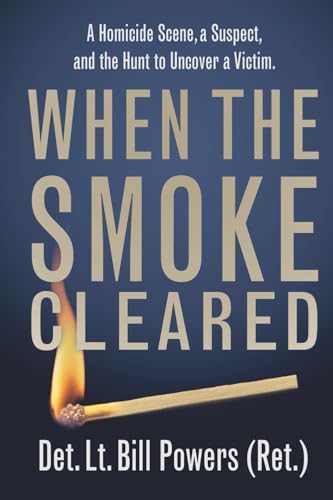 When the Smoke Cleared: A Homicide Scene, a Suspect, and the Hunt to Uncover the Victim von Genius Book Publishing