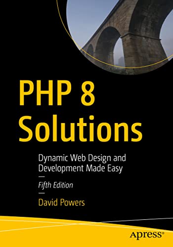 PHP 8 Solutions: Dynamic Web Design and Development Made Easy von Apress