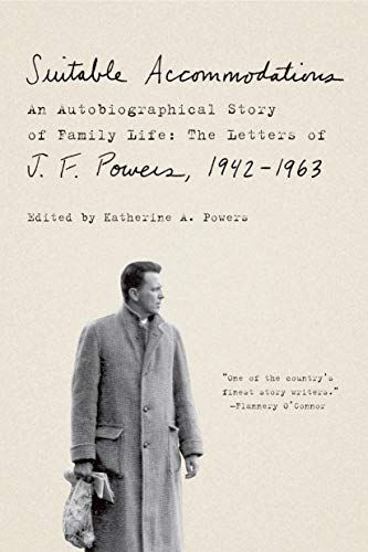 Suitable Accommodations: An Autobiographical Story of Family Life: The Letters of J. F. Powers, 1942-1963 von Picador USA