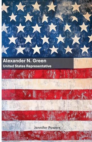 Alexander N. Green: United States Representative von Franklin & Boss