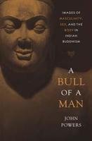A Bull of a Man: Images of Masculinity, Sex, and the Body in Indian Buddhism