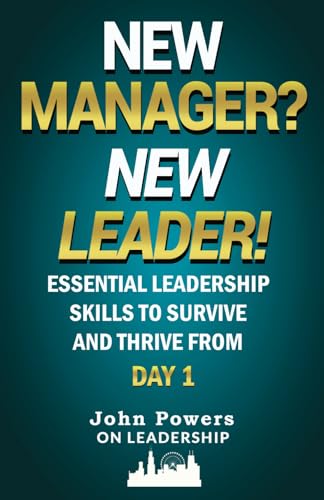 New Manager? New Leader!: Essential Leadership Skills to Survive and Thrive from Day 1 von Independently published