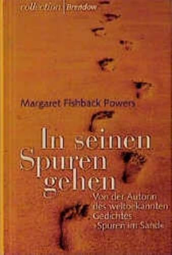 In seinen Spuren gehen: Von der Autorin des weltbekannten Gedichtes "Spuren im Sand" (Edition C - C)