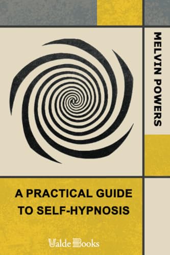 A Practical Guide to Self-Hypnosis